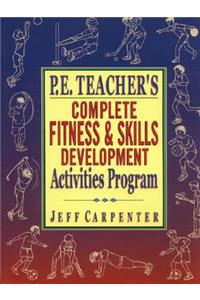 P.E. Teacher's Complete Fitness and Skills Development Activities Program