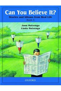 Can You Believe It? 3: Stories and Idioms from Real Life