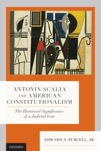 Antonin Scalia and American Constitutionalism