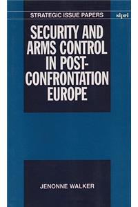 Security and Arms Control in Post-Confrontation Europe