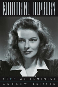 Katharine Hepburn: Star as Feminist