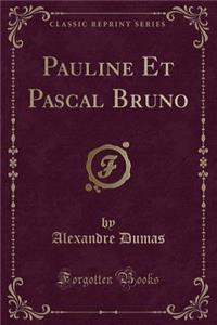 Pauline Et Pascal Bruno (Classic Reprint)