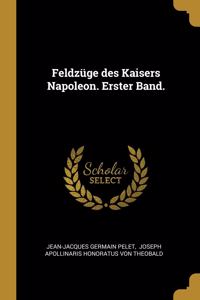 Feldzüge des Kaisers Napoleon. Erster Band.