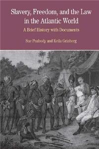 Slavery, Freedom, and the Law in the Atlantic World: A Brief History with Documents