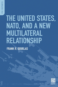United States, NATO, and a New Multilateral Relationship