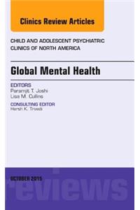 Global Mental Health, an Issue of Child and Adolescent Psychiatric Clinics of North America