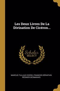 Les Deux Livres De La Divination De Cicéron...