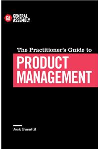 The Practitioner's Guide To Product Management