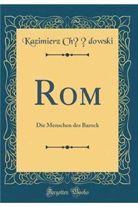 Rom: Die Menschen des Barock (Classic Reprint)