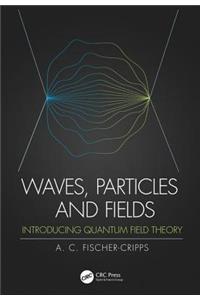 Waves, Particles and Fields: Introducing Quantum Field Theory
