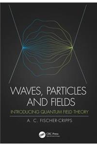 Waves, Particles and Fields