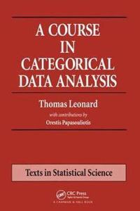 A Course in Categorical Data Analysis (Chapman & Hall/CRC Texts in Statistical Science) [Special Indian Edition - Reprint Year: 2020]