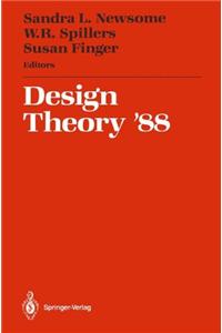 Design Theory '88: Proceedings of the 1988 Nsf Grantee Workshop on Design Theory and Methodology