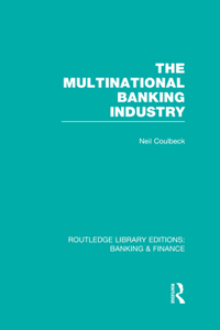 The Multinational Banking Industry (RLE Banking & Finance)