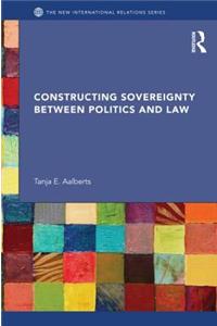 Constructing Sovereignty between Politics and Law