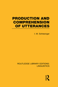 Production and Comprehension of Utterances (Rle Linguistics B: Grammar)