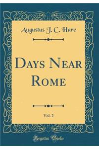 Days Near Rome, Vol. 2 (Classic Reprint)