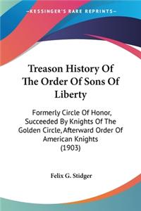 Treason History Of The Order Of Sons Of Liberty