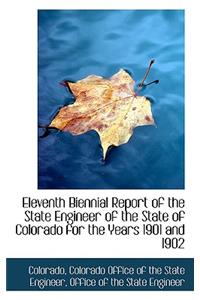 Eleventh Biennial Report of the State Engineer of the State of Colorado for the Years 1901 and 1902