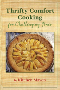 Thrifty Comfort Cooking for Challenging Times