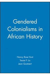 Gendered Colonialisms in African History