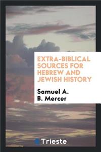 Extra-Biblical Sources for Hebrew and Jewish History
