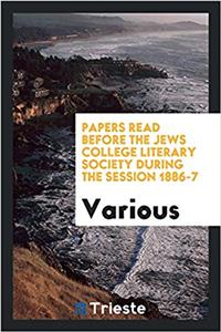 PAPERS READ BEFORE THE JEWS COLLEGE LITE