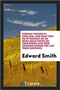 Foreign Visitors in England, and What They Have Thought of Us