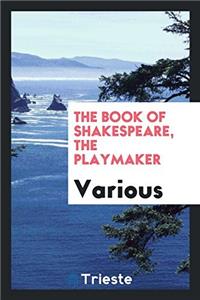 The Book of Shakespeare, the Playmaker