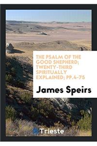 The Psalm of the Good Shepherd; twenty-third spiritually explained; pp.4-75