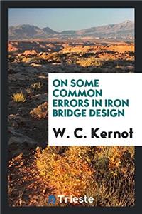 On Some Common Errors in Iron Bridge Design