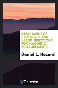 Department of Commerce and Labor. Directions for Magnetic Measurements