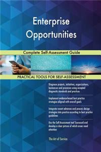 Enterprise Opportunities Complete Self-Assessment Guide