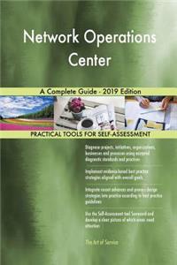 Network Operations Center A Complete Guide - 2019 Edition