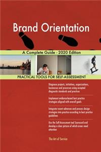 Brand Orientation A Complete Guide - 2020 Edition