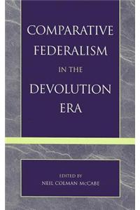 Comparative Federalism in the Devolution Era