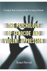 Psychology of Genocide and Violent Oppression