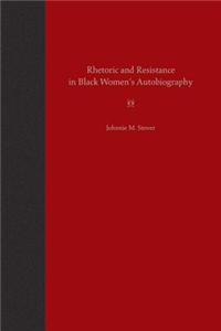 Rhetoric and Resistance in Black Women's Autobiography