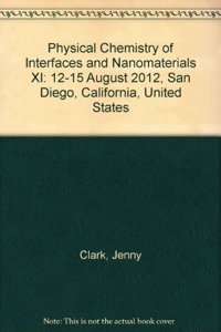 Physical Chemistry of Interfaces and Nanomaterials XI