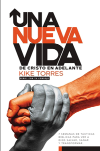 Una Nueva Vida, de Cristo En Adelante