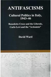 Antifascisms Cultural Politics in Italy, 1943-46