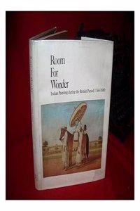 Room for wonder: Indian painting during the British period, 1760-1880