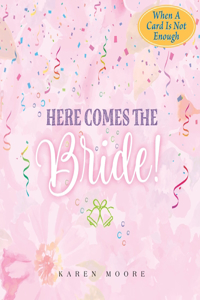 Here Comes the Bride!