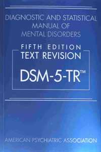 Diagnostic and Statistical Manual of Mental Disorders, Fifth Edition, Text Revision (Dsm-5-Tr(r))