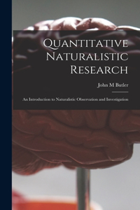 Quantitative Naturalistic Research; an Introduction to Naturalistic Observation and Investigation