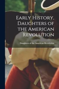 Early History, Daughters of the American Revolution