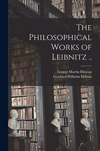Philosophical Works of Leibnitz ..