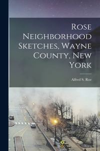 Rose Neighborhood Sketches, Wayne County, New York