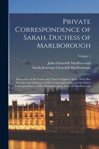 Private Correspondence of Sarah, Duchess of Marlborough