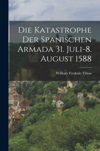 Katastrophe Der Spanischen Armada 31. Juli-8. August 1588